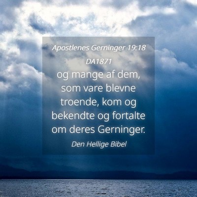 Picture 04 - Apostlenes Gerninger 19:18 DA1871 - og mange af dem, som vare blevne troende, kom og - Bible Verse Picture