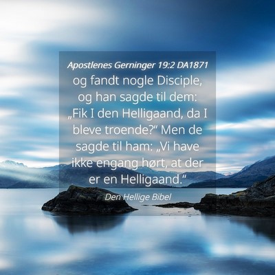 Picture 04 - Apostlenes Gerninger 19:2 DA1871 - og fandt nogle Disciple, og han sagde til dem: - Bible Verse Picture