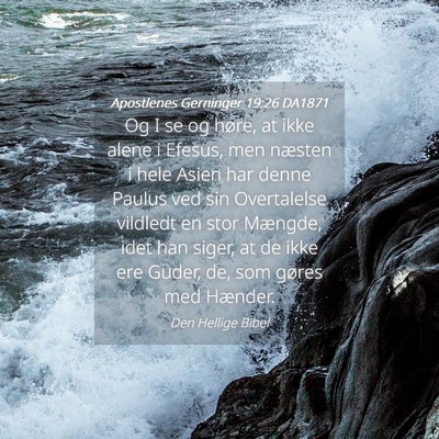 Picture 04 - Apostlenes Gerninger 19:26 DA1871 - Og I se og høre, at ikke alene i Efesus, men - Bible Verse Picture