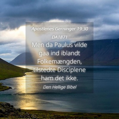 Picture 04 - Apostlenes Gerninger 19:30 DA1871 - Men da Paulus vilde gaa ind iblandt - Bible Verse Picture