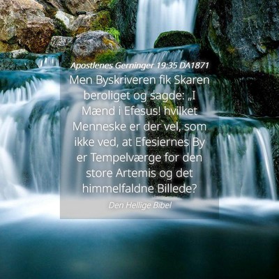 Picture 04 - Apostlenes Gerninger 19:35 DA1871 - Men Byskriveren fik Skaren beroliget og sagde: - Bible Verse Picture