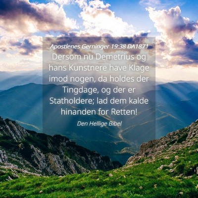 Picture 04 - Apostlenes Gerninger 19:38 DA1871 - Dersom nu Demetrius og hans Kunstnere have Klage - Bible Verse Picture