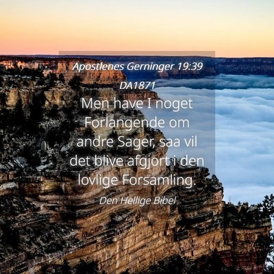 Picture 04 - Apostlenes Gerninger 19:39 DA1871 - Men have I noget Forlangende om andre Sager, saa - Bible Verse Picture