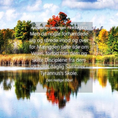 Picture 04 - Apostlenes Gerninger 19:9 DA1871 - Men da nogle forhærdede sig og strede imod og - Bible Verse Picture