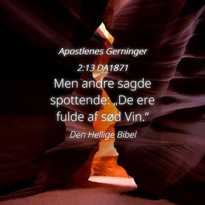 Picture 04 - Apostlenes Gerninger 2:13 DA1871 - Men andre sagde spottende: „De ere fulde af - Bible Verse Picture