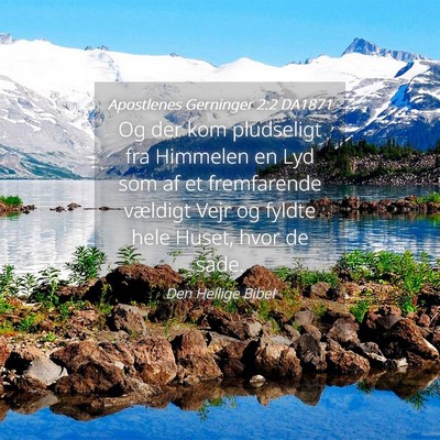 Picture 04 - Apostlenes Gerninger 2:2 DA1871 - Og der kom pludseligt fra Himmelen en Lyd som af - Bible Verse Picture