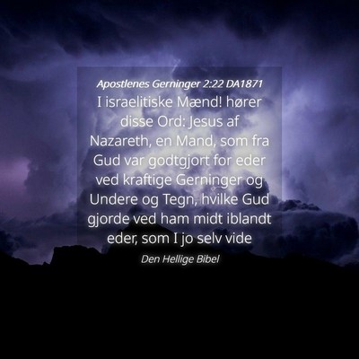 Picture 04 - Apostlenes Gerninger 2:22 DA1871 - I israelitiske Mænd! hører disse Ord: Jesus af - Bible Verse Picture