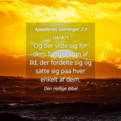 Picture 04 - Apostlenes Gerninger 2:3 DA1871 - Og der viste sig for dem Tunger som af Ild, der - Bible Verse Picture