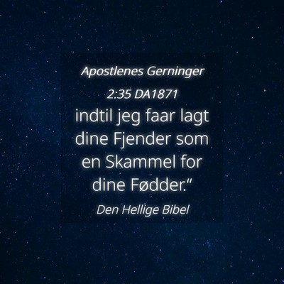 Picture 04 - Apostlenes Gerninger 2:35 DA1871 - indtil jeg faar lagt dine Fjender som en Skammel - Bible Verse Picture