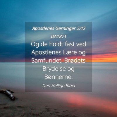 Picture 04 - Apostlenes Gerninger 2:42 DA1871 - Og de holdt fast ved Apostlenes Lære og - Bible Verse Picture