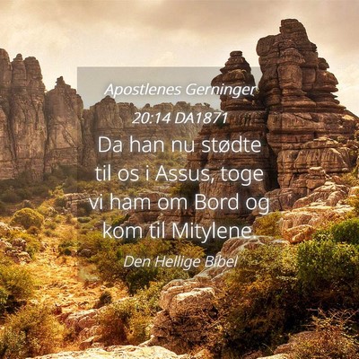 Picture 04 - Apostlenes Gerninger 20:14 DA1871 - Da han nu stødte til os i Assus, toge vi ham om - Bible Verse Picture