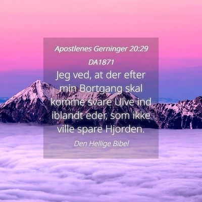 Picture 04 - Apostlenes Gerninger 20:29 DA1871 - Jeg ved, at der efter min Bortgang skal komme - Bible Verse Picture