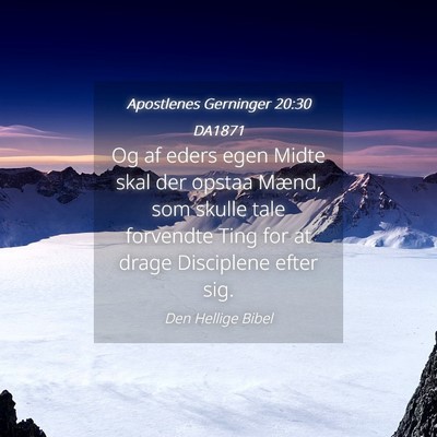 Picture 04 - Apostlenes Gerninger 20:30 DA1871 - Og af eders egen Midte skal der opstaa Mænd, som - Bible Verse Picture