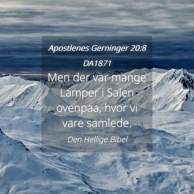 Picture 04 - Apostlenes Gerninger 20:8 DA1871 - Men der var mange Lamper i Salen ovenpaa, hvor vi - Bible Verse Picture