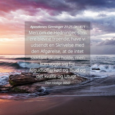 Picture 04 - Apostlenes Gerninger 21:25 DA1871 - Men om de Hedninger, som ere blevne troende, have - Bible Verse Picture