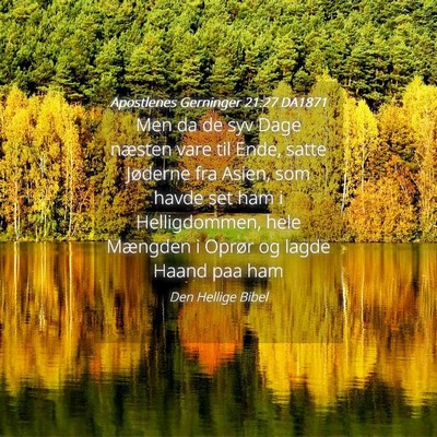 Picture 04 - Apostlenes Gerninger 21:27 DA1871 - Men da de syv Dage næsten vare til Ende, satte - Bible Verse Picture