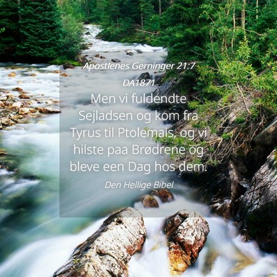Picture 04 - Apostlenes Gerninger 21:7 DA1871 - Men vi fuldendte Sejladsen og kom fra Tyrus til - Bible Verse Picture