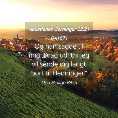 Picture 04 - Apostlenes Gerninger 22:21 DA1871 - Og han sagde til mig: Drag ud; thi jeg vil sende - Bible Verse Picture