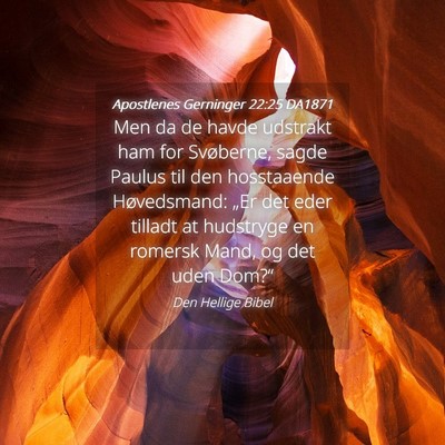 Picture 04 - Apostlenes Gerninger 22:25 DA1871 - Men da de havde udstrakt ham for Svøberne, sagde - Bible Verse Picture