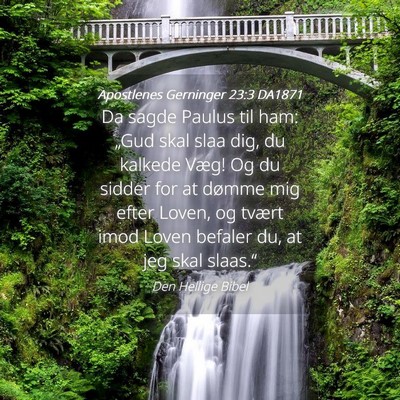 Picture 04 - Apostlenes Gerninger 23:3 DA1871 - Da sagde Paulus til ham: „Gud skal slaa dig, du - Bible Verse Picture