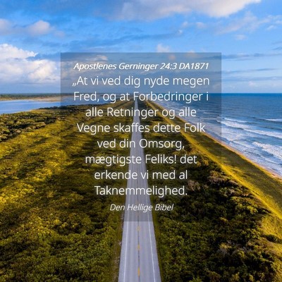 Picture 04 - Apostlenes Gerninger 24:3 DA1871 - „At vi ved dig nyde megen Fred, og at - Bible Verse Picture