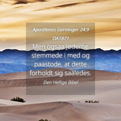 Picture 04 - Apostlenes Gerninger 24:9 DA1871 - Men ogsaa Jøderne stemmede i med og paastode, at - Bible Verse Picture