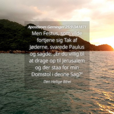 Picture 04 - Apostlenes Gerninger 25:9 DA1871 - Men Festus, som vilde fortjene sig Tak af - Bible Verse Picture