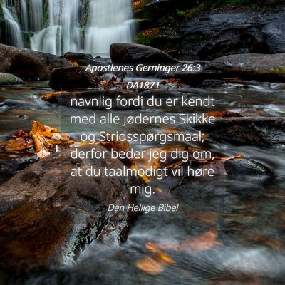 Picture 04 - Apostlenes Gerninger 26:3 DA1871 - navnlig fordi du er kendt med alle Jødernes - Bible Verse Picture