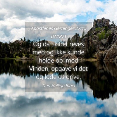 Picture 04 - Apostlenes Gerninger 27:15 DA1871 - Og da Skibet reves med og ikke kunde holde op - Bible Verse Picture