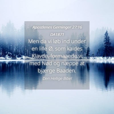 Picture 04 - Apostlenes Gerninger 27:16 DA1871 - Men da vi løb ind under en lille Ø, som kaldes - Bible Verse Picture