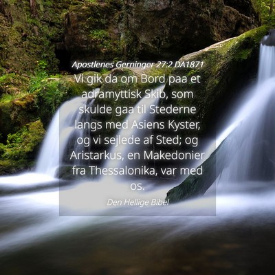 Picture 04 - Apostlenes Gerninger 27:2 DA1871 - Vi gik da om Bord paa et adramyttisk Skib, som - Bible Verse Picture