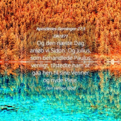 Picture 04 - Apostlenes Gerninger 27:3 DA1871 - Og den næste Dag anløb vi Sidon. Og Julius, som - Bible Verse Picture