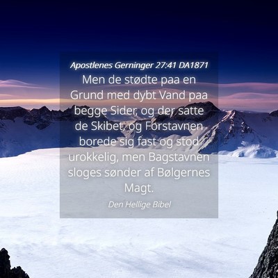 Picture 04 - Apostlenes Gerninger 27:41 DA1871 - Men de stødte paa en Grund med dybt Vand paa - Bible Verse Picture