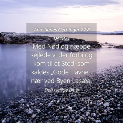 Picture 04 - Apostlenes Gerninger 27:8 DA1871 - Med Nød og næppe sejlede vi der forbi og kom - Bible Verse Picture