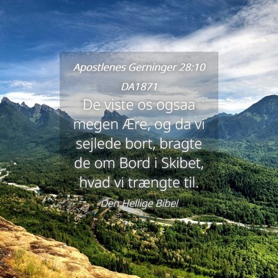 Picture 04 - Apostlenes Gerninger 28:10 DA1871 - De viste os ogsaa megen Ære, og da vi sejlede - Bible Verse Picture