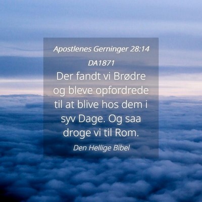 Picture 04 - Apostlenes Gerninger 28:14 DA1871 - Der fandt vi Brødre og bleve opfordrede til at - Bible Verse Picture