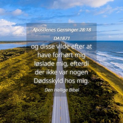 Picture 04 - Apostlenes Gerninger 28:18 DA1871 - og disse vilde efter at have forhørt mig - Bible Verse Picture