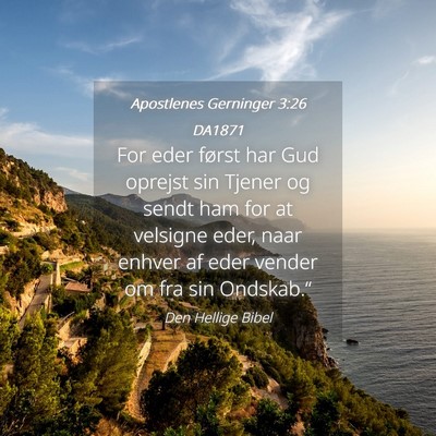 Picture 04 - Apostlenes Gerninger 3:26 DA1871 - For eder først har Gud oprejst sin Tjener og - Bible Verse Picture