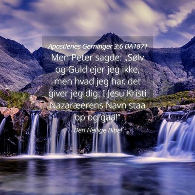 Picture 04 - Apostlenes Gerninger 3:6 DA1871 - Men Peter sagde: „Sølv og Guld ejer jeg ikke, - Bible Verse Picture