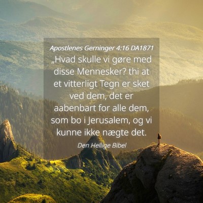Picture 04 - Apostlenes Gerninger 4:16 DA1871 - „Hvad skulle vi gøre med disse Mennesker? thi - Bible Verse Picture