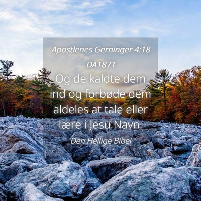 Picture 04 - Apostlenes Gerninger 4:18 DA1871 - Og de kaldte dem ind og forbøde dem aldeles at - Bible Verse Picture