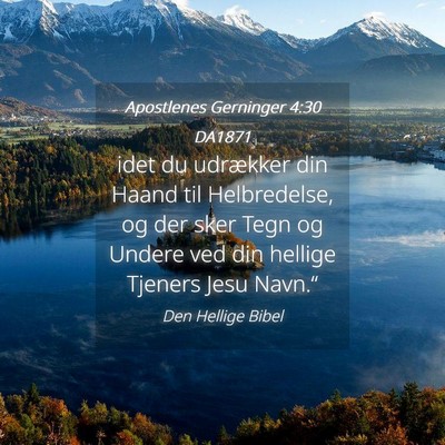 Picture 04 - Apostlenes Gerninger 4:30 DA1871 - idet du udrækker din Haand til Helbredelse, og - Bible Verse Picture