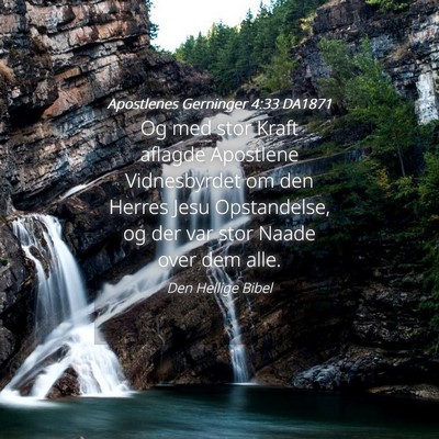 Picture 04 - Apostlenes Gerninger 4:33 DA1871 - Og med stor Kraft aflagde Apostlene Vidnesbyrdet - Bible Verse Picture