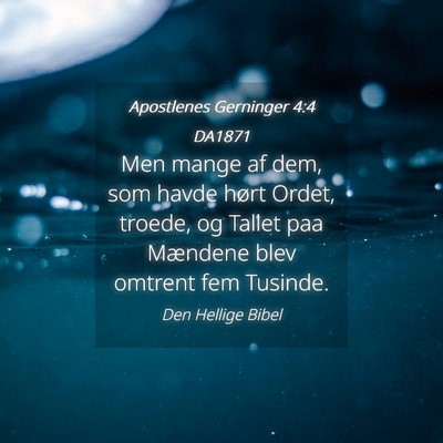 Picture 04 - Apostlenes Gerninger 4:4 DA1871 - Men mange af dem, som havde hørt Ordet, troede, - Bible Verse Picture