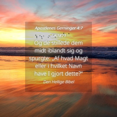 Picture 04 - Apostlenes Gerninger 4:7 DA1871 - Og de stillede dem midt iblandt sig og spurgte: - Bible Verse Picture