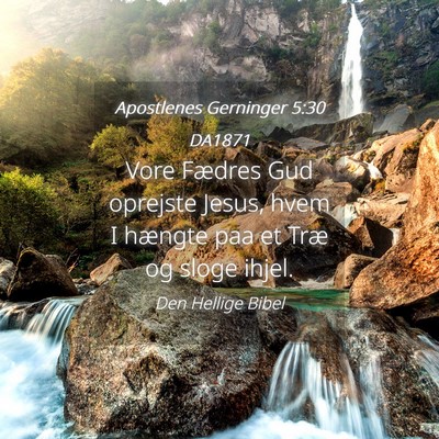 Picture 04 - Apostlenes Gerninger 5:30 DA1871 - Vore Fædres Gud oprejste Jesus, hvem I hængte - Bible Verse Picture