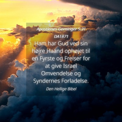 Picture 04 - Apostlenes Gerninger 5:31 DA1871 - Ham har Gud ved sin højre Haand ophøjet til en - Bible Verse Picture