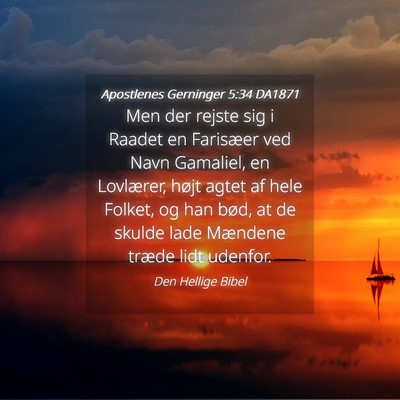 Picture 04 - Apostlenes Gerninger 5:34 DA1871 - Men der rejste sig i Raadet en Farisæer ved Navn - Bible Verse Picture