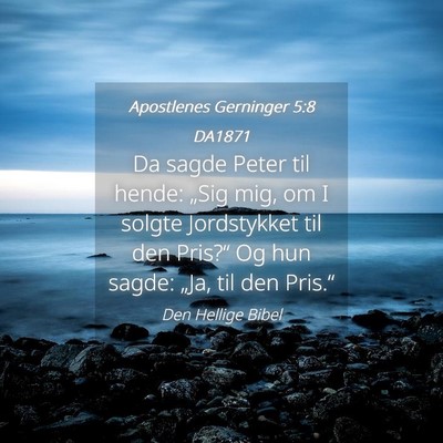 Picture 04 - Apostlenes Gerninger 5:8 DA1871 - Da sagde Peter til hende: „Sig mig, om I solgte - Bible Verse Picture