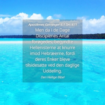 Picture 04 - Apostlenes Gerninger 6:1 DA1871 - Men da i de Dage Disciplenes Antal forøgedes, - Bible Verse Picture